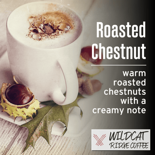 Roasted Chestnut - Wildcat Ridge Coffee